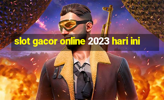 slot gacor online 2023 hari ini