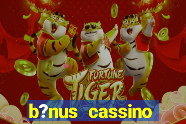 b?nus cassino betano como funciona