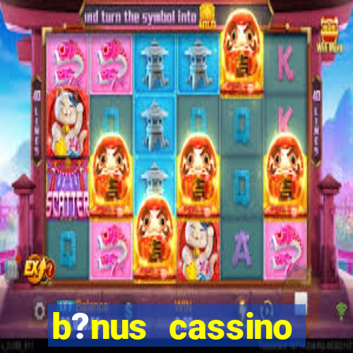 b?nus cassino betano como funciona