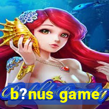 b?nus game