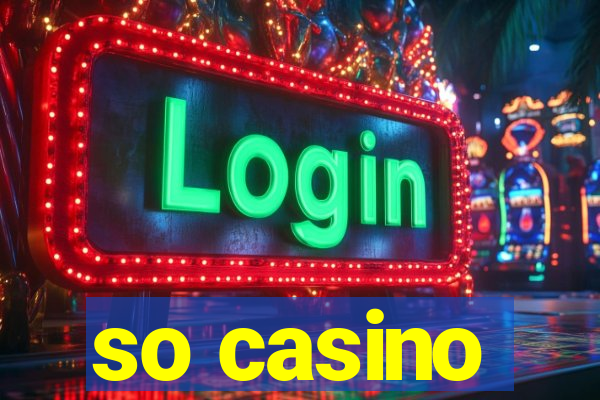 so casino