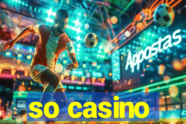 so casino