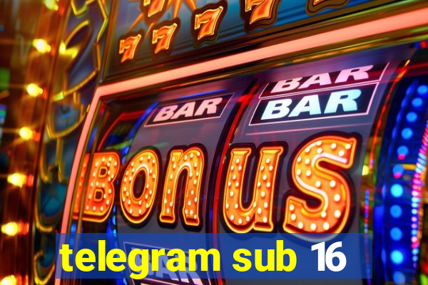 telegram sub 16