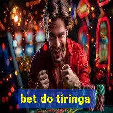 bet do tiringa