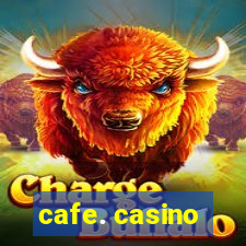 cafe. casino