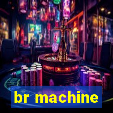 br machine