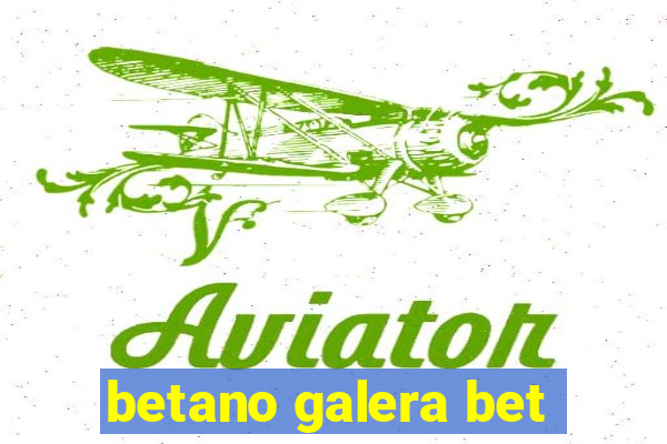 betano galera bet