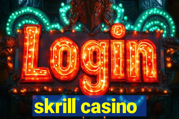 skrill casino