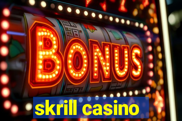 skrill casino