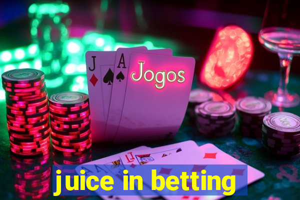 juice in betting