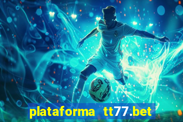 plataforma tt77.bet paga mesmo