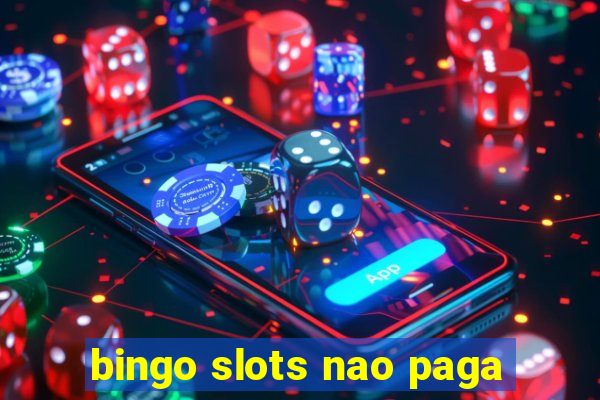 bingo slots nao paga