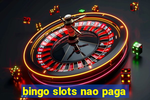 bingo slots nao paga