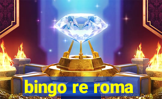 bingo re roma