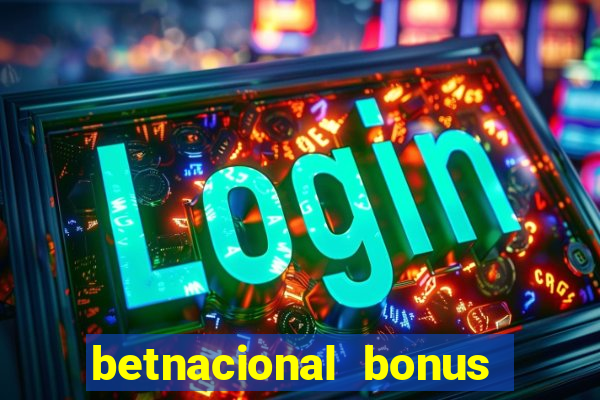 betnacional bonus de boas vindas