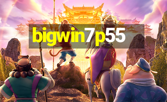 bigwin7p55