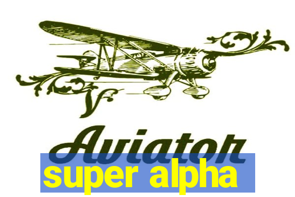 super alpha