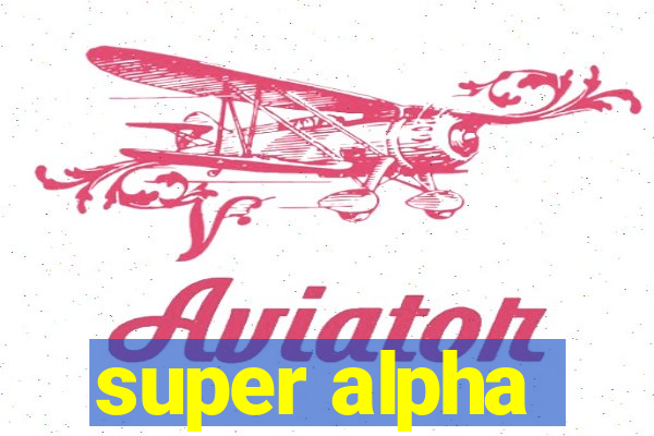 super alpha