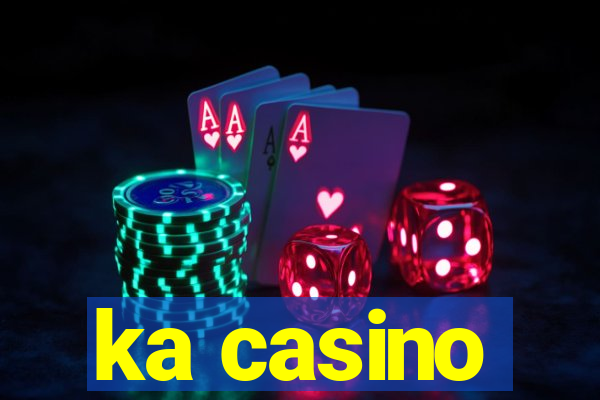 ka casino