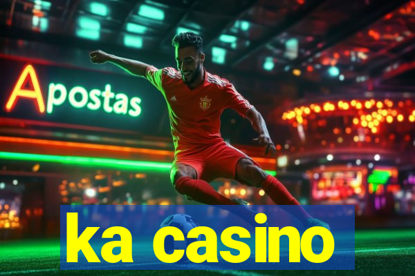 ka casino