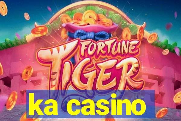 ka casino