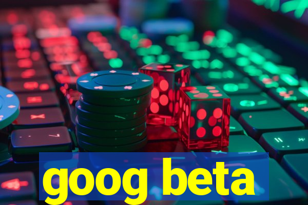 goog beta