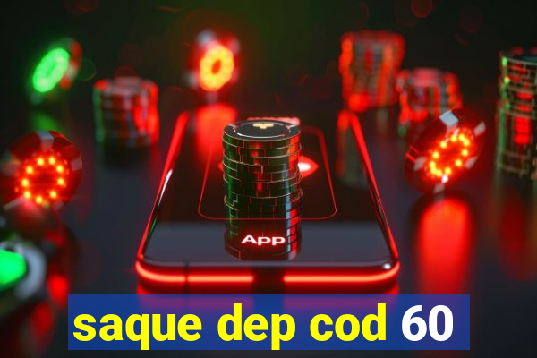 saque dep cod 60