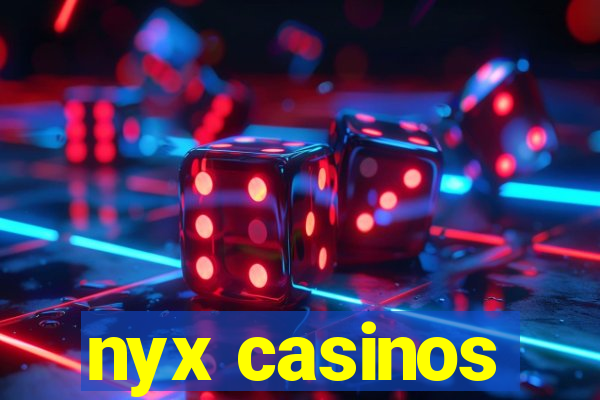 nyx casinos