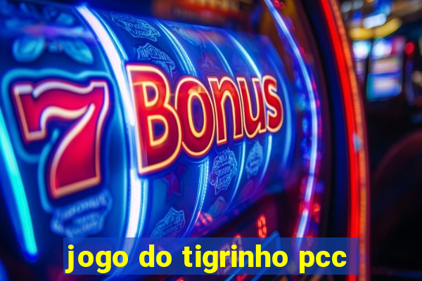 jogo do tigrinho pcc