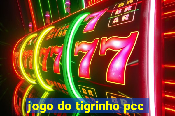 jogo do tigrinho pcc