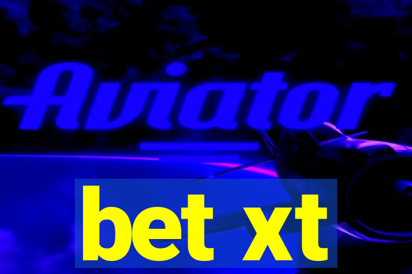 bet xt