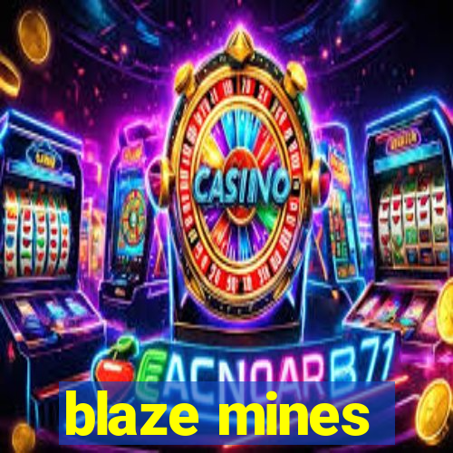 blaze mines