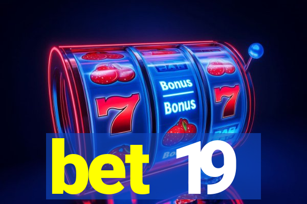 bet 19