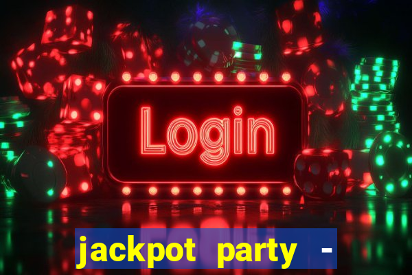 jackpot party - casino slots