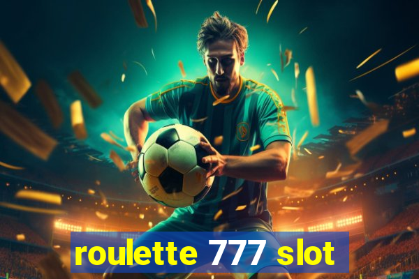 roulette 777 slot