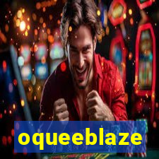 oqueeblaze