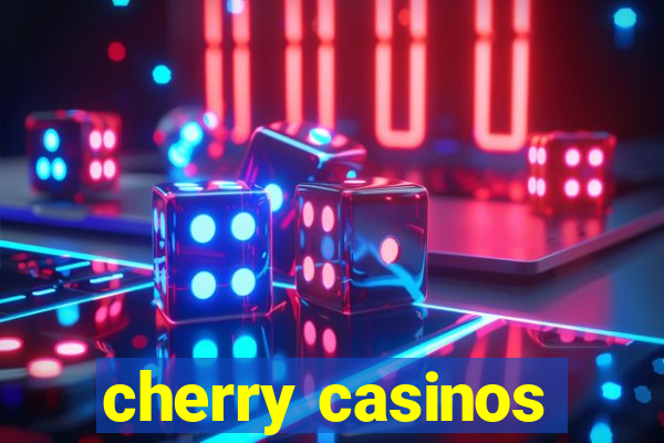 cherry casinos