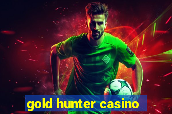 gold hunter casino