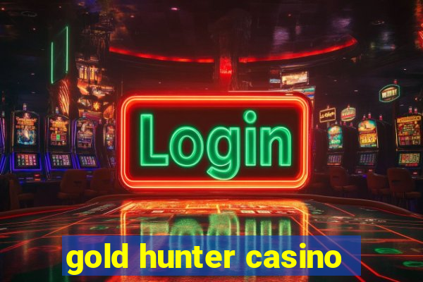 gold hunter casino