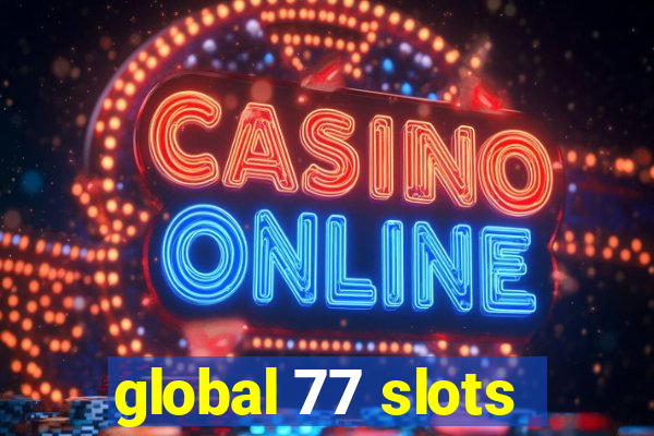 global 77 slots