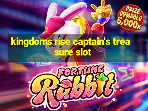 kingdoms rise captain's treasure slot