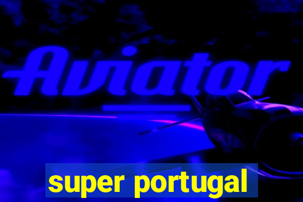 super portugal