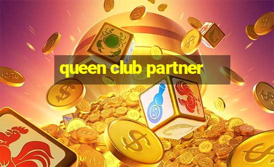 queen club partner