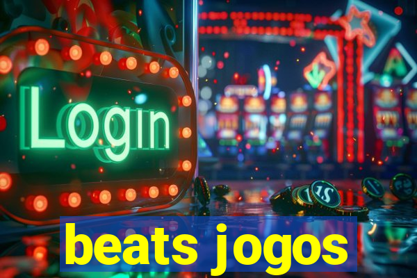 beats jogos