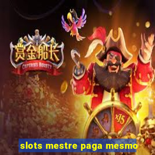 slots mestre paga mesmo