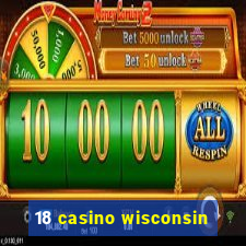 18 casino wisconsin