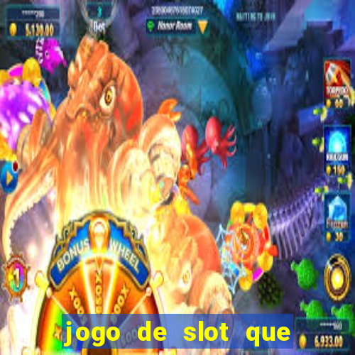 jogo de slot que ganha dinheiro de verdade