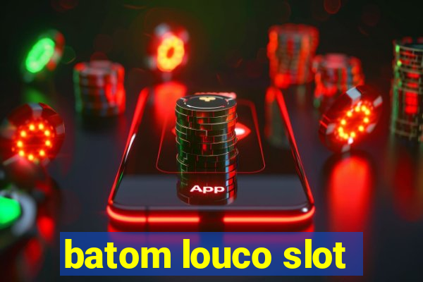 batom louco slot