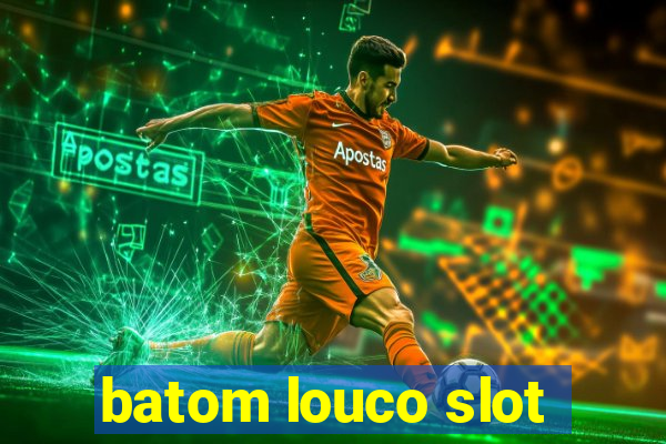 batom louco slot