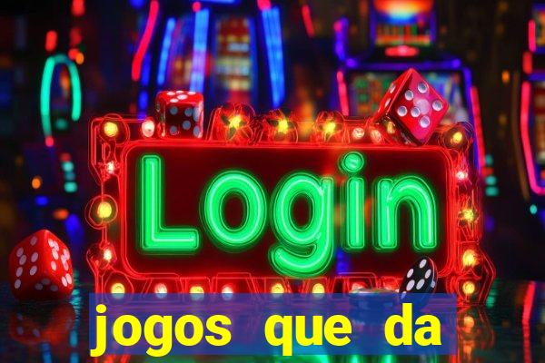 jogos que da dinheiro sem precisar depositar